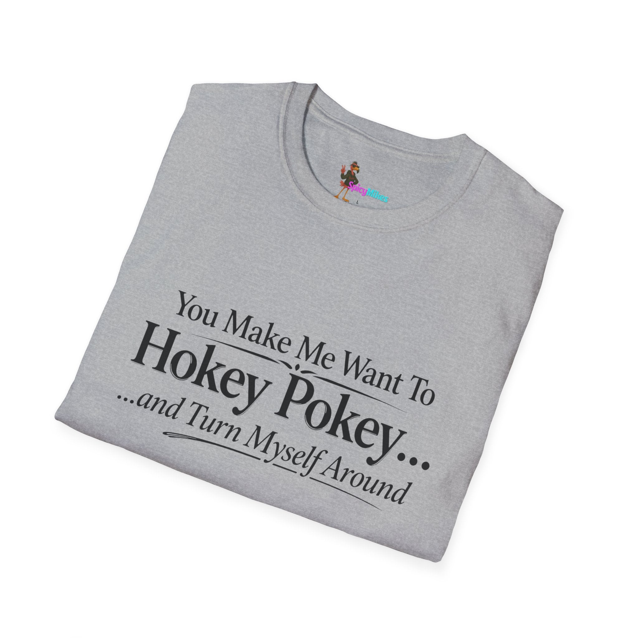 2 Version "You Make Me Want To Hokey Pokey...and Turn Myself Around" T-Shirt