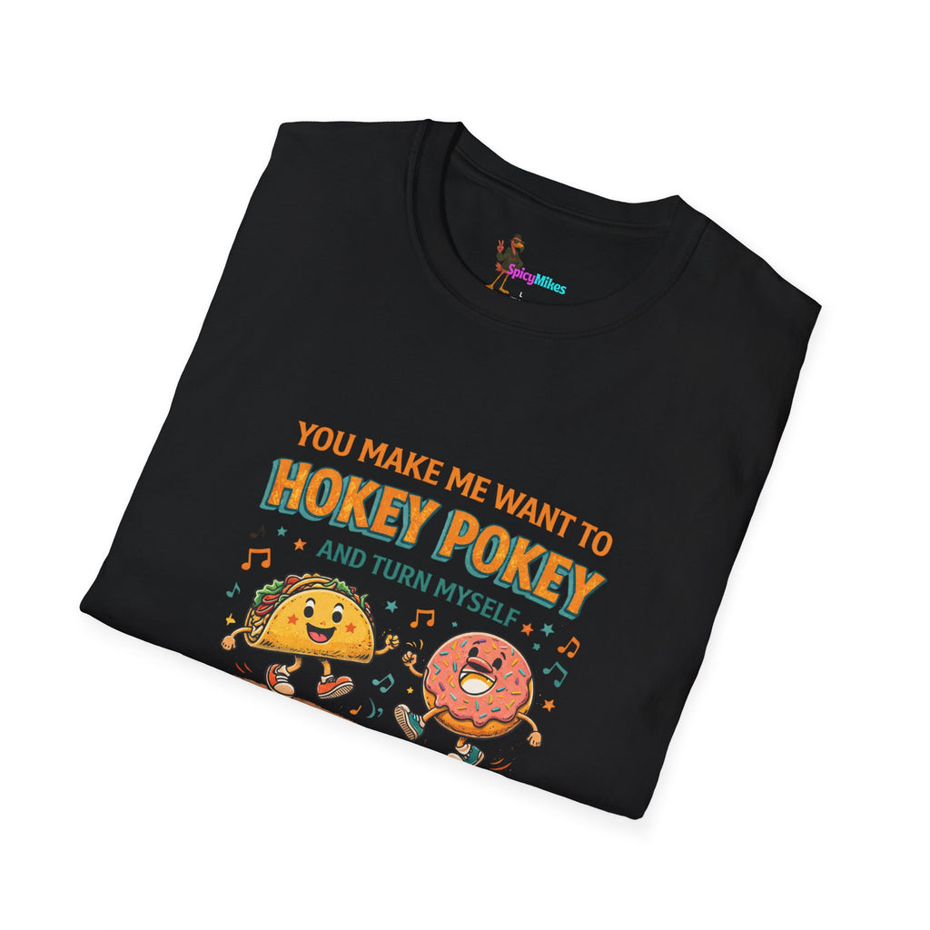 Taco & Donut T-Shirt – "You Make Me Want to Hokey Pokey and Turn Myself Around"