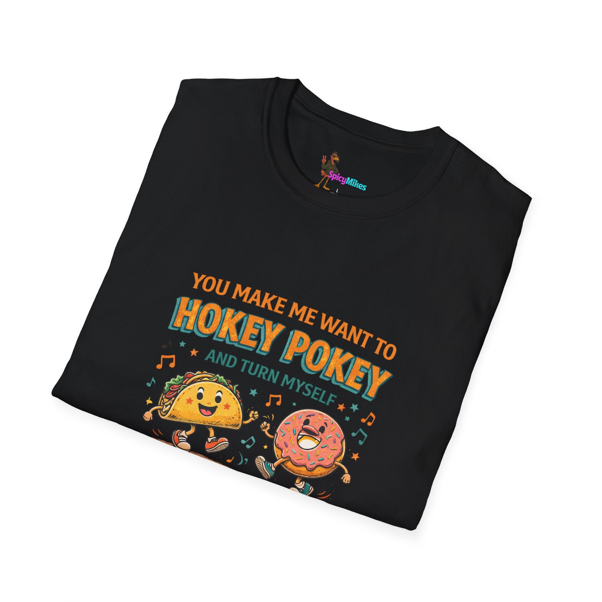 Taco & Donut T-Shirt – "You Make Me Want to Hokey Pokey and Turn Myself Around"