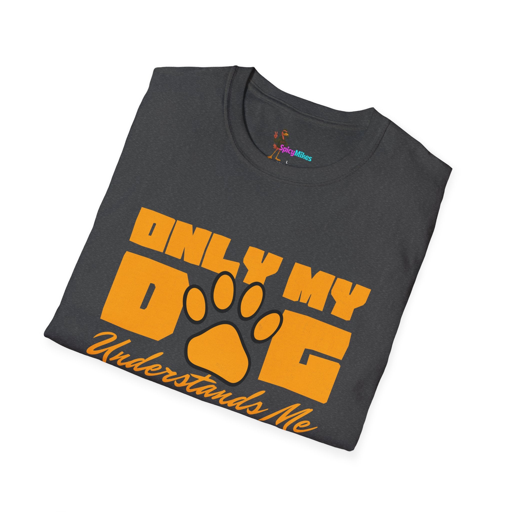 Only My Dog Understands Me T-Shirt