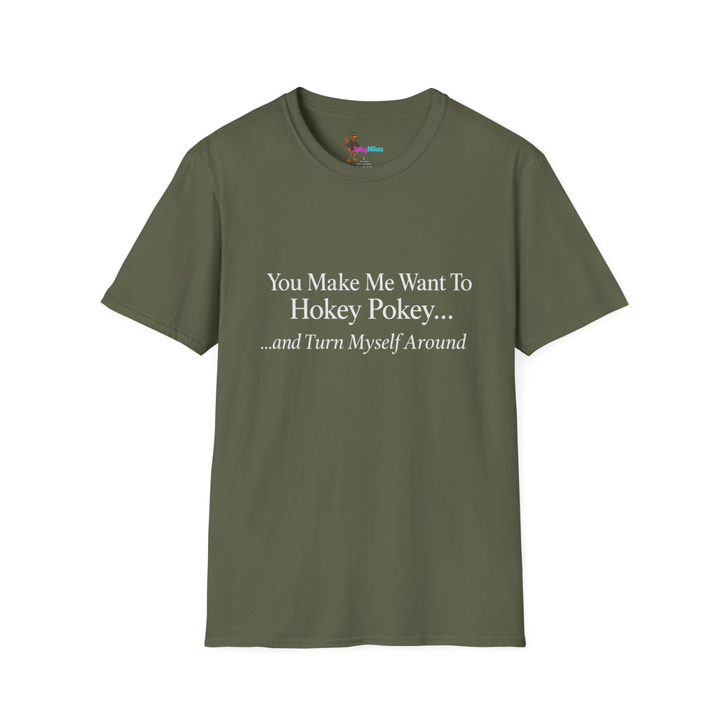 2 Version "You Make Me Want To Hokey Pokey...and Turn Myself Around" T-Shirt