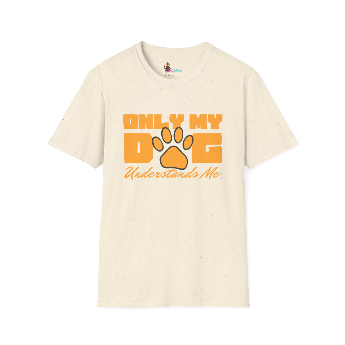 Only My Dog Understands Me T-Shirt